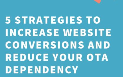 5 STRATEGIES TO INCREASE WEBSITE CONVERSIONS AND REDUCE YOUR OTA DEPENDENCY